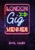 London Gig Venues 1445658194 Book Cover