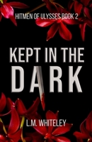 Kept in the Dark: A Kidnapping Romance (Hitmen of Ulysses) 1967954089 Book Cover
