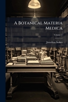 A Botanical Materia Medica, Volume 3 117851661X Book Cover