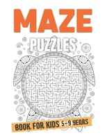 Mazes Puzzle Book For Kids 5-9 Years: A Challenging And Fun Brain game Maze Book for Boys And Girls 5-9 years B08YQR69RF Book Cover