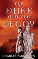 The Duke and the Decoy: The Story of Arthur 0957473214 Book Cover