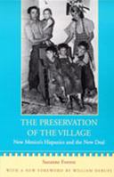 The Preservation of the Village: New Mexico's Hispanics and the New Deal (New Mexico Land Grant Series) 0826319734 Book Cover