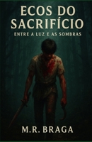 Ecos do Sacrifício: Entre a luz e as Sombras (Fragmentos da Eternidade) (Portuguese Edition) B0F9VLK4S7 Book Cover