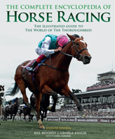 Complete Encyclopedia of Horse Racing: The Illustrated Guide to the World of the Thoroughbred 1844421279 Book Cover
