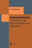 Quantum Relativity: A Synthesis of the Ideas of Einstein and Heisenberg (Texts and Monographs in Physics) 3642646123 Book Cover