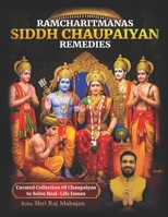 Ramcharitmanas Siddh Chaupaiyaan Remedies: Curated Collection Of Chaupaiyaan To Solve Real-Life Issues B0FKXP32KG Book Cover