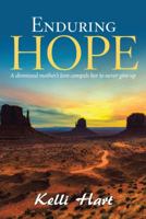 Enduring Hope: A Dismissed Mother's Love Compels Her to Never Give Up 1973634554 Book Cover