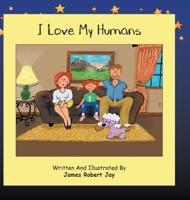 I Love My Humans: As Told By Poppy The Pink Poodle 1951932420 Book Cover