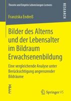 Bilder Des Alterns Und Der Lebensalter Im Bildraum Erwachsenenbildung: Eine Vergleichende Analyse Unter Ber�cksichtigung Angrenzender Bildr�ume 3658249870 Book Cover