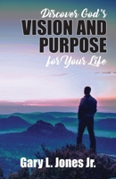Discover God's Vision and Purpose for Your Life B0DPLHVZSP Book Cover