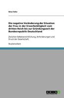Die negative Ver?nderung der Situation der Frau in der Erwerbst?tigkeit vom dritten Reich bis zur Gr?ndungszeit der Bundesrepublik Deutschland : Zwischen Selbstverwirklichung, Anforderungen und Druck 3640710789 Book Cover