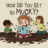 How did you get so mucky? B0DSLW113B Book Cover