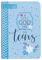 A Little God Time for Teens: One Year Devotional 1424552079 Book Cover