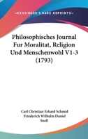 Philosophisches Journal Fur Moralitat, Religion Und Menschenwohl V1-3 (1793) 1166333388 Book Cover