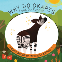 Why Do Okapis Look So Funny?: A Book about Rainforest Animals 1486733298 Book Cover