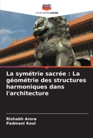 La symétrie sacrée: La géométrie des structures harmoniques dans l'architecture (French Edition) 6208521637 Book Cover