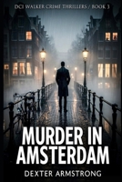 Murder in Amsterdam: DCI Walker Crime Thrillers / Book 3 B0GSDW3C2G Book Cover