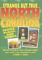 Strange But True North Carolina (Strange But True) 1581735219 Book Cover