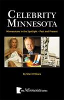 Celebrity Minnesota: Minnesotans in the Spotlight - Past and Present 0978795660 Book Cover