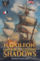 Napoleon: Emperor Descending Shadows 1035881462 Book Cover
