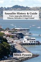 Sausalito History & Guide: Tours, maps plus histories of Tiburon, Belvedere & Angel Island 1973915189 Book Cover