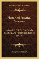 Plain And Practical Sermons: Intended Chiefly For Family Reading And Parochial Libraries 116488848X Book Cover