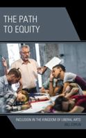 The Path to Equity: Inclusion in the Kingdom of Liberal Arts 1475871325 Book Cover