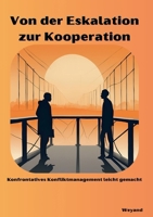 Von der Eskalation zur Kooperation: Konfrontatives Konfliktmanagement leicht gemacht (German Edition) 3769352696 Book Cover