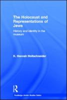 The Holocaust and Representations of Jews: History and Identity in the Museum 0415597145 Book Cover