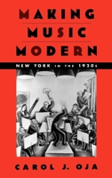 Making Music Modern: New York in the 1920s 0195162579 Book Cover