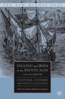 England and Iberia in the Middle Ages, 12th-15th Century: Cultural, Literary, and Political Exchanges 1403972249 Book Cover