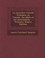 La premi�re famille fran�aise au Canada, ses alli�s et ses descendants 1145184731 Book Cover