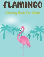 Flamingo Coloring Book for Adults: Stress Relieving Coloring Pages, Flamingo Illustrations And Designs For Coloring. Vol-1 B0959MMCVN Book Cover