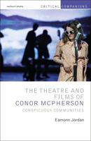 The Theatre and Films of Conor McPherson: Conspicuous Communities 1350178721 Book Cover