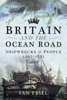 Britain and the Ocean Road: Shipwrecks and People, 1297-1825 1526738368 Book Cover