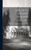 Life of St. Stephen Harding: Abbot of Citeaux and Founder of the Cistercian Order 1019439874 Book Cover