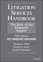 Litigation Services Handbook: The Role of the Financial Expert, 2013 Supplement 1118647106 Book Cover