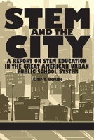 Stem and the City: A Report on Stem Education in the Great American Urban Public School System (Hc) 1623966388 Book Cover