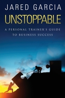 Unstoppable: A Personal Trainer's Guide to Business Success 198129189X Book Cover