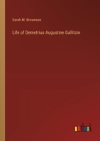 Life of Demetrius Augustine Gallitzin 3368177044 Book Cover