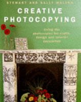 Creative Photocopying: Using the Photocopier for Crafts, Design and Interior Decoration 1854104764 Book Cover