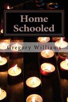 Home Schooled: Poetic Confessions from an Unfavored Son 1499542070 Book Cover