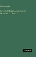 Die wunderbaren Abenteuer des Tartarin von Tarascon (German Edition) 356606615X Book Cover