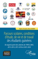 Parcours scolaires, conditions d'étude, de vie et de travail des étudiants guinéens: Un regard à partir des cohortes 1998 à 2003, 2013-2014, 2015-2016 et 2023-2024 (Harmattan Guinée) (French Edition) 2336609843 Book Cover