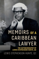 Memoirs of a Caribbean Lawyer: The Autobiography of Lewis Stephenson Hunte, QC 1543943233 Book Cover