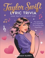 Taylor Swift Lyric Trivia: Name That Taylor Swift Tune: The Ultimate Lyric Challenge for Swifties and Superfans 9363119270 Book Cover