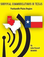 Survival Communications in Texas: Panhandle Plains Region 1477478663 Book Cover