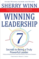 Winning Leadership: Seven Secrets to Being a Truly Powerful Leader - Finding and Keeping the Best People While Building a Loyal Team of Champions 1506911528 Book Cover
