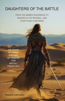 DAUGHTERS OF THE BATTLE: FROM THE BARREN WILDERNESS TO WALKING IN THE PROMISE...AND EVERTHING IN BETWEEN B0GY52K4MD Book Cover