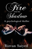 Fire has no shadow - A psychological thriller 1638862966 Book Cover